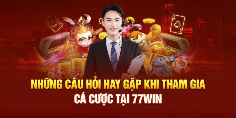 Giải đáp các câu hỏi liên quan đến dịch vụ, sản phẩm 77WIN