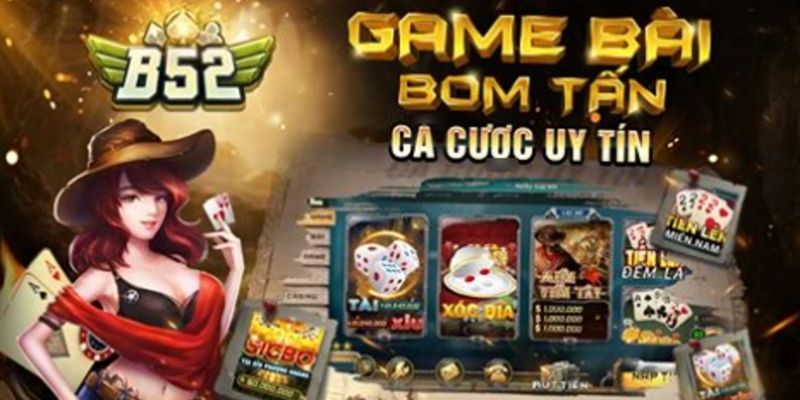 Tải game bài B52 đổi thưởng sẽ đem đến vô vàn tựa game thú vị