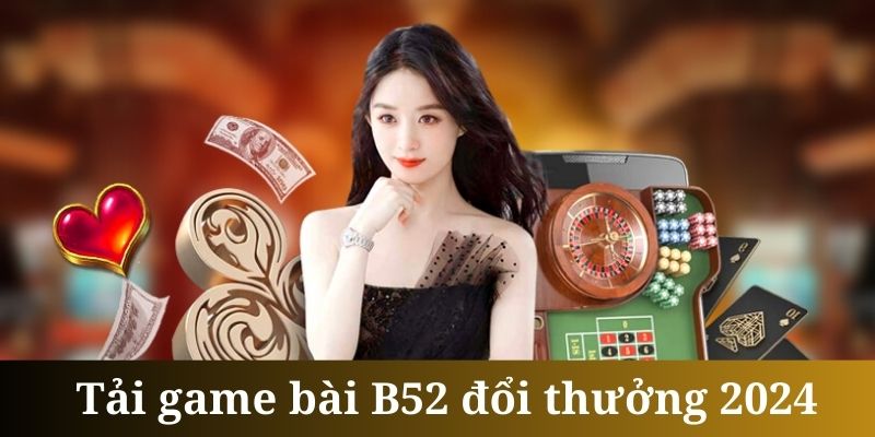 B52 có đội ngũ chăm sóc viên rất tận tâm